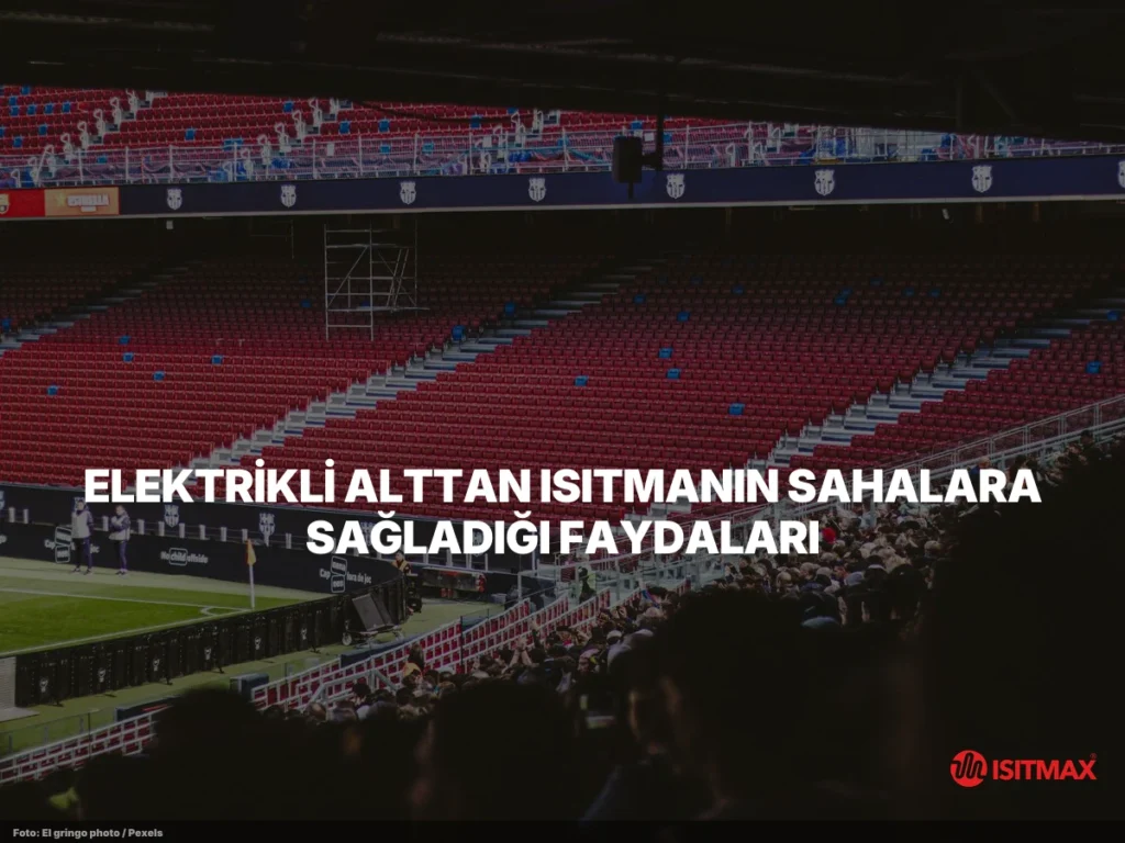 stadyumlarda elektrikli alttan isitma sistemi content 2